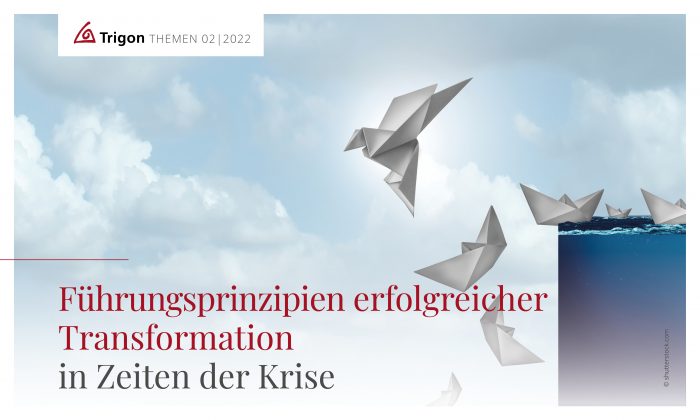 Trigon Themen 02-2022 „Führungsprinzipien erfolgreicher Transformation in Zeiten der Krise“
