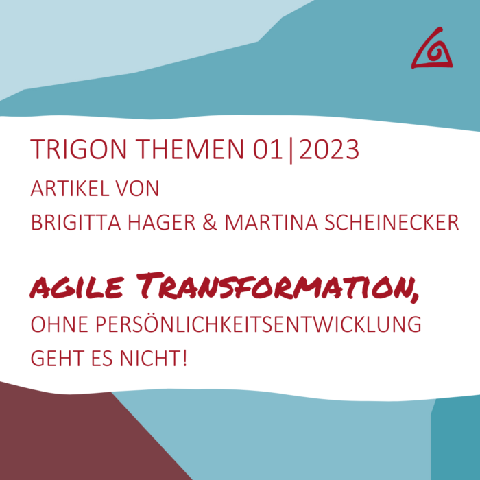 Trigon Themen 01-2023 „Agile Transformation – ohne Persönlichkeitsentwicklung geht es nicht!“