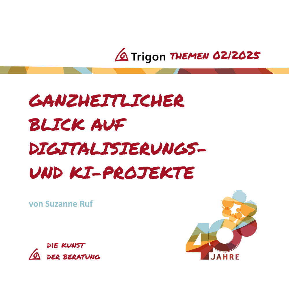 Trigon Themen 02|2025 „Ganzheitlicher Blick auf Digitalisierungs- und KI-Projekte“