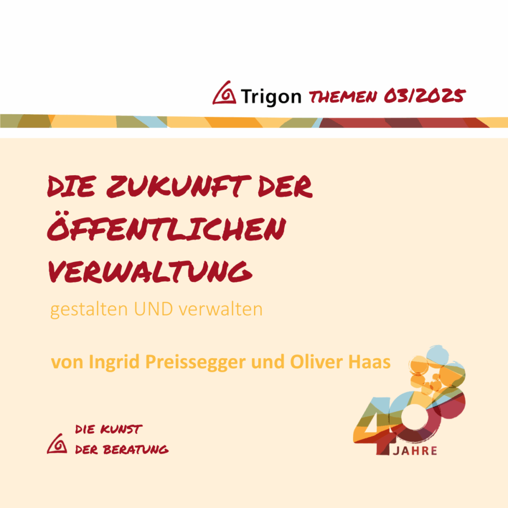 Trigon Themen 03|2025 Jubiläumsausgabe „Die Zukunft der öffentlichen Verwaltung“ – gestalten UND verwalten