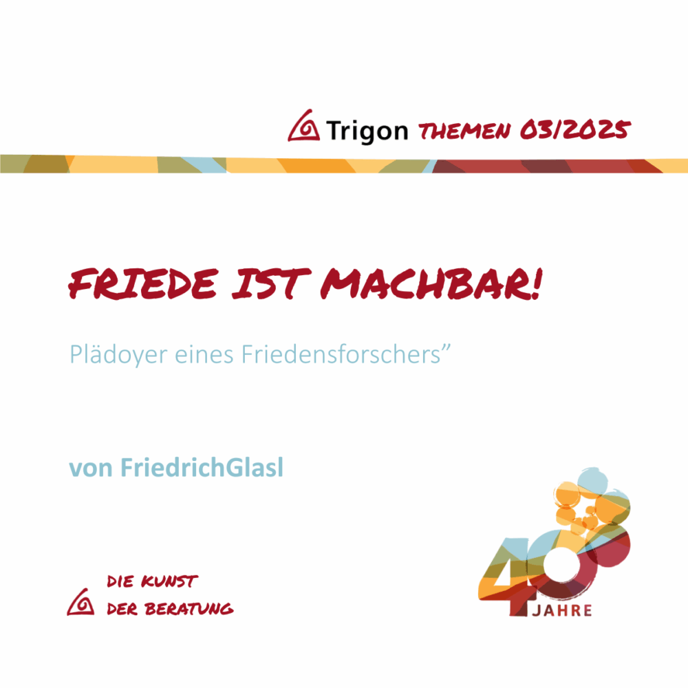 Trigon Themen 03|2025 Jubiläumsausgabe „Friede ist machbar!“ Plädoyer eines Friedensforschers